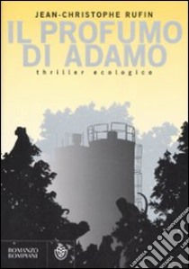 Il profumo di Adamo libro di Rufin Jean-Christophe