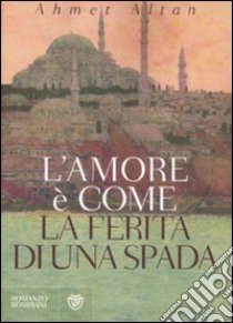 Come la ferita di una spada libro di Altan Ahmet