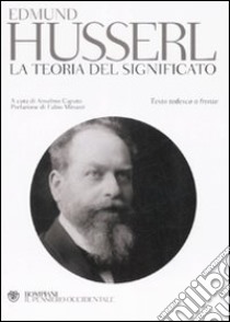 La teoria del significato. Testo tedesco a fronte libro di Husserl Edmund; Caputo S. (cur.)