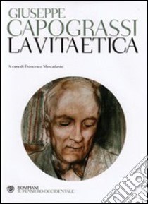 La vita etica libro di Capograssi Giuseppe; Mercadante F. (cur.)