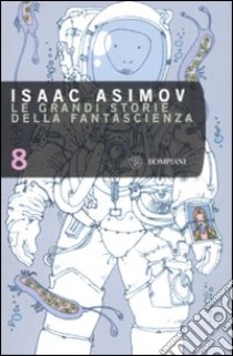 Le grandi storie della fantasienza. Vol. 8 libro di Asimov I. (cur.)