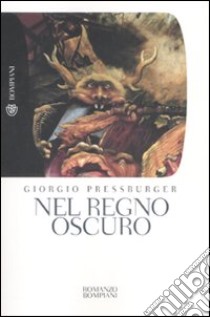 Nel regno oscuro libro di Pressburger Giorgio