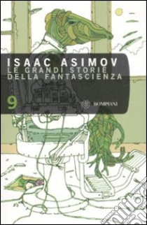 Le grandi storie della fantascienza. Vol. 9 libro di Asimov I. (cur.)