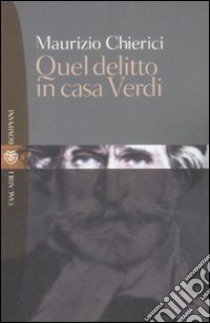 Quel delitto in casa Verdi libro di Chierici Maurizio