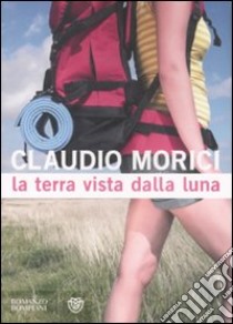 La terra vista dalla luna libro di Morici Claudio