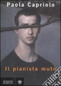 Il pianista muto libro di Capriolo Paola