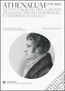 Athenaeum 1798-1800. Tutti i fascicoli della rivista di August Wilhelm Schlegel e Friedrich Schlegel libro di Cusatelli G. (cur.); Agazzi E. (cur.); Mazza D. (cur.)