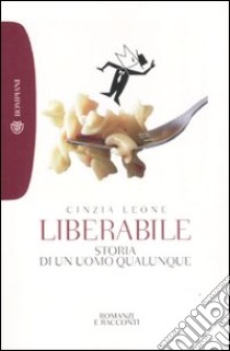 Liberabile. Storia di un uomo qualunque libro di Leone Cinzia