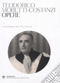 Opere libro di Moretti Costanzi Teodorico; Mirri E. (cur.); Moschini M. (cur.)