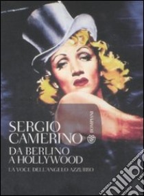 Da Berlino a Hollywood. La voce dell'angelo azzurro. Con CD Audio libro di Camerino Sergio