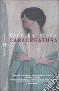 Caracreatura libro di Roveredo Pino