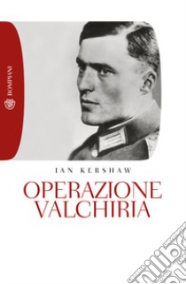 Operazione valchiria libro di Kershaw Ian