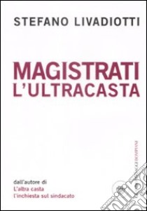 Magistrati. L'ultracasta libro di Livadiotti Stefano