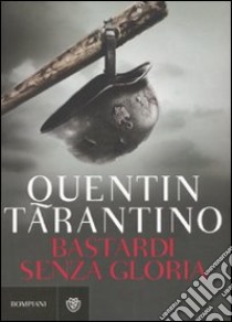 Bastardi senza gloria libro di Tarantino Quentin