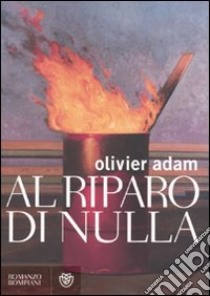 Al riparo di nulla libro di Adam Olivier