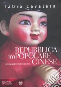 Repubblica impopolare cinese. I principi-padroni della nuova Cina libro di Cavalera Fabio