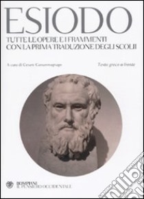 Tutte le opere e i frammenti con la prima traduzione degli scolii. Testo greco a fronte libro di Esiodo; Cassanmagnago C. (cur.)