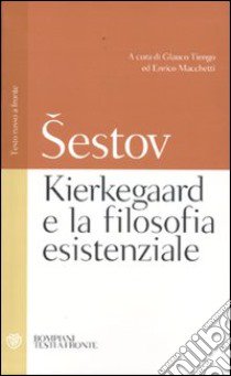 Kierkegaard e la filosofia esistenziale. Testo russo a fronte libro di Sestov Lev; Tiengo G. (cur.); Macchetti E. (cur.)