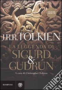 La leggenda di Sigurd e Gudrun libro di Tolkien John R. R.; Tolkien C. (cur.)