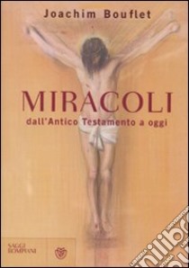 Miracoli dall'Antico Testamento a oggi libro di Bouflet Joachim