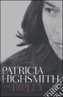 Tutto Ripley libro di Highsmith Patricia