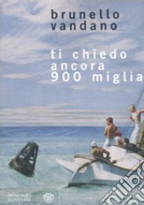 Ti chiedo ancora 900 miglia libro di Vandano Brunello