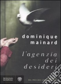 L'agenzia dei desideri libro di Mainard Dominique