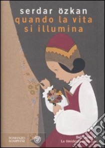 Quando la vita si illumina libro di Özkan Serdar