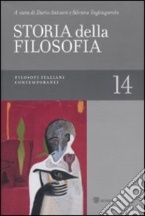 Storia della filosofia dalle origini a oggi. Vol. 14: Filosofi italiani contemporanei libro di Reale Giovanni; Antiseri Dario