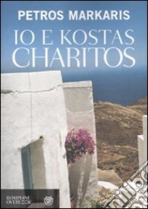 Io e Kostas Charìtos libro di Markaris Petros