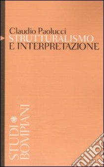 Strutturalismo e interpretazione libro di Paolucci Claudio