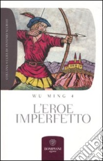 L'eroe imperfetto libro di Wu Ming 4