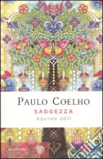 Saggezza. Agenda 2011 libro di Coelho Paulo