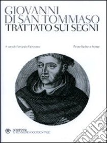 Trattato sui segni. Testo latino a fronte libro di Giovanni da San Tommaso; Fiorentino F. (cur.)