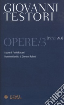 Opere. Vol. 3: 1977-1993 libro di Testori Giovanni; Panzeri F. (cur.)