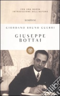 Giuseppe Bottai libro di Guerri Giordano Bruno
