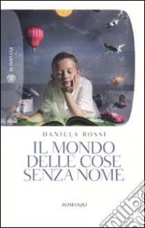 Il Mondo delle cose senza nome libro di Rossi Daniela