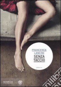 Senza tacchi libro di Lancini Francesca