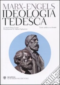 Ideologia tedesca. Testo tedesco a fronte libro di Marx Karl; Engels Friedrich; Fusaro D. (cur.)