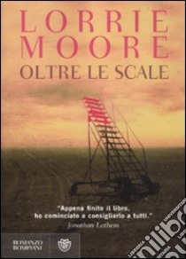 Oltre le scale libro di Moore Lorrie