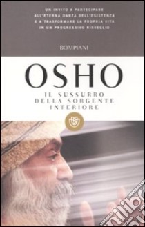 Il Sussurro della sorgente interiore libro di Osho