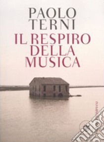 Il respiro della musica libro di Terni Paolo