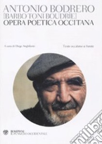 Opera poetica occitana. Testo occitano a fronte libro di Bodrero Antonio; Anghilante D. (cur.)