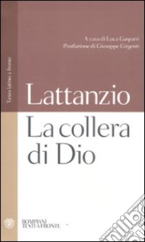 La collera di Dio. Testo latino a fronte libro di Lattanzio; Gasparri L. (cur.)