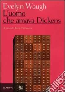 L'uomo che amava Dickens e altri racconti libro di Waugh Evelyn; Fortunato M. (cur.)