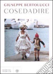 Cosedadire libro di Bertolucci Giuseppe