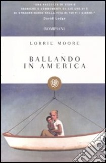 Ballando in America libro di Moore Lorrie