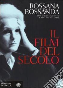 Il film del secolo libro di Rossanda Rossana; Ciotta Mariuccia; Silvestri Roberto