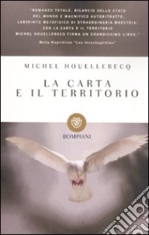 La carta e il territorio libro di Houellebecq Michel