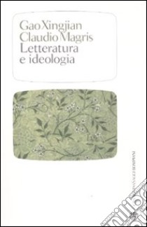 Letteratura e ideologia libro di Gao Xingjian; Magris Claudio